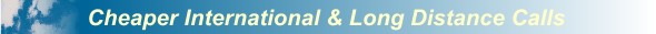 Cheaper International and Long Distance Phone Calls!  Includes Prepaid Calling Cards & Phone Cards, Long Distance Services, Callback, Faxes and More.